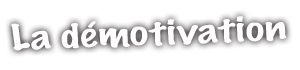 La démotivation